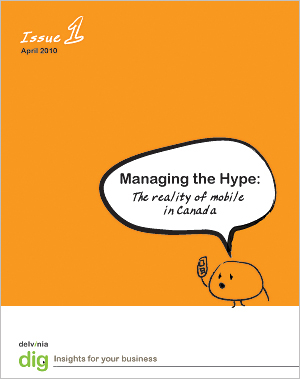 Dig Issue 1: Managing the Hype - The reality of mobile in Canada